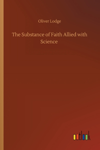 Substance of Faith Allied with Science