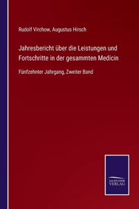 Jahresbericht über die Leistungen und Fortschritte in der gesammten Medicin
