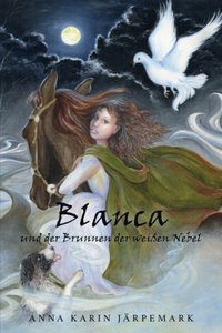 Blanca und der Brunnen der weißen Nebel