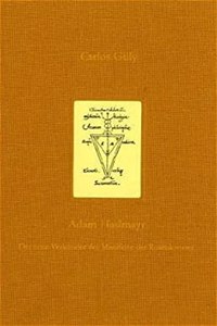 Adam Haslmayr: Der Erste Verkunder Der Manifeste Der Rosenkreuzer. Faksimile Der Antwort an Die Lobwurdige Bruderschafft Der Theosophen Vom Rosencreutz Aus Dem Jah