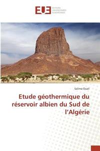 Etude Géothermique Du Réservoir Albien Du Sud de l'Algérie