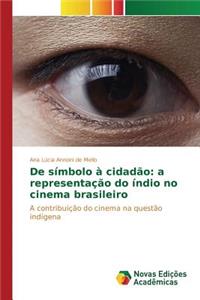 De símbolo à cidadão: a representação do índio no cinema brasileiro