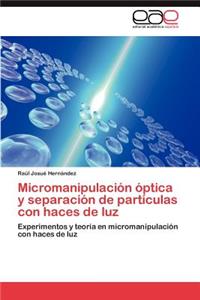 Micromanipulación óptica y separación de partículas con haces de luz