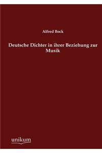 Deutsche Dichter in ihrer Beziehung zur Musik