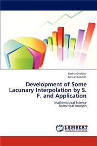 Development of Some Lacunary Interpolation by S. F. and Application