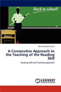 Consecutive Approach to the Teaching of the Reading Skill