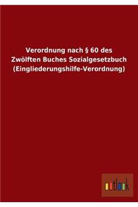 Verordnung nach § 60 des Zwölften Buches Sozialgesetzbuch (Eingliederungshilfe-Verordnung)