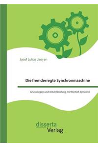 fremderregte Synchronmaschine. Grundlagen und Modellbildung mit Matlab Simulink