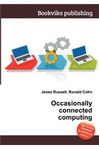 Occasionally Connected Computing