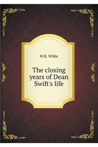 The Closing Years of Dean Swift's Life