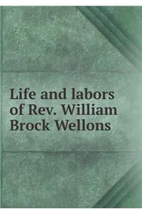 Life and Labors of Rev. William Brock Wellons