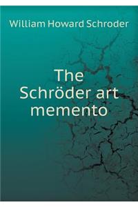 The Schroder Art Memento