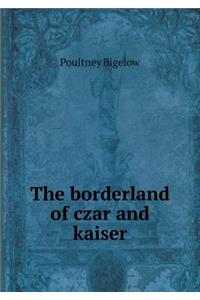 The Borderland of Czar and Kaiser