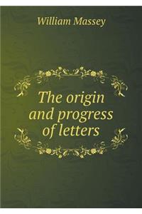 The origin and progress of letters