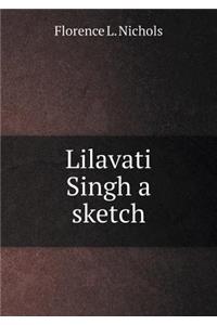 Lilavati Singh a Sketch