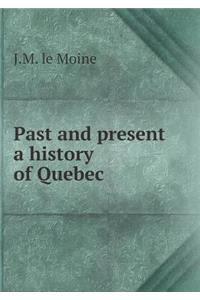 Past and Present a History of Quebec