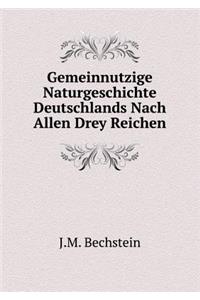 Gemeinnutzige Naturgeschichte Deutschlands Nach Allen Drey Reichen