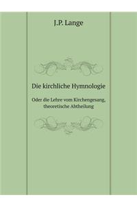 Die Kirchliche Hymnologie Oder Die Lehre Vom Kirchengesang, Theoretische Abtheilung