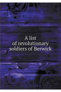 A List of Revolutionary Soldiers of Berwick