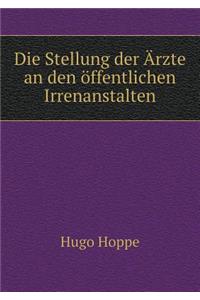 Die Stellung Der Ärzte an Den Öffentlichen Irrenanstalten