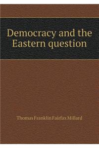 Democracy and the Eastern Question