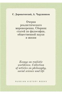 Essays on Realistic Worldview. Collection of Articles on Philosophy, Social Science and Life
