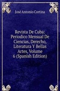 Revista De Cuba: Periodico Mensual De Ciencias, Derecho, Literatura Y Bellas Artes, Volume 6 (Spanish Edition)