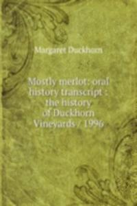 Mostly merlot: oral history transcript : the history of Duckhorn Vineyards / 1996