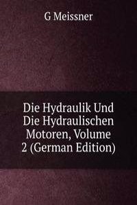 Die Hydraulik Und Die Hydraulischen Motoren, Volume 2 (German Edition)