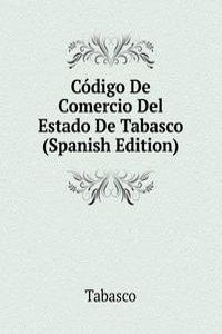 Codigo De Comercio Del Estado De Tabasco (Spanish Edition)