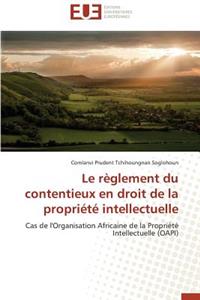 Règlement Du Contentieux En Droit de la Propriété Intellectuelle