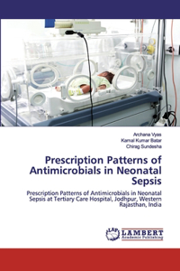 Prescription Patterns of Antimicrobials in Neonatal Sepsis