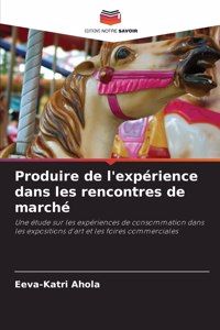 Produire de l'expérience dans les rencontres de marché