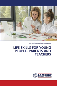 Life Skills for Young People, Parents and Teachers