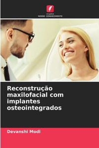 Reconstrução maxilofacial com implantes osteointegrados