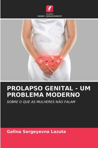 Prolapso Genital - Um Problema Moderno