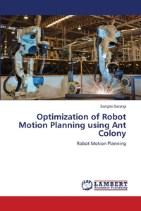 Optimization of Robot Motion Planning using Ant Colony