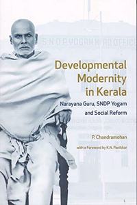 Developmental Modernity in Kerela: Narayana Guru, SNDP Yogam and Social Reform