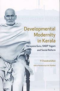 Developmental Modernity in Kerela: Narayana Guru, SNDP Yogam and Social Reform