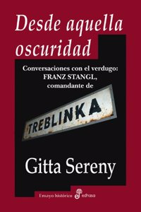 Desde aquella oscuridad : conversaciones con el verdugo : Franz Stangl, comandante de Treblinka