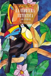 Vidriera Artistica y Sus Tecnicas, La - El Libro de
