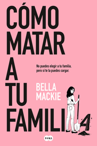 Cómo Matar a Tu Familia / How to Kill Your Family