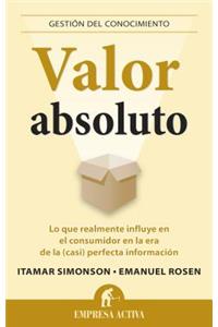 Valor Absoluto: Lo Que Realmente Influye En El Consumidor En La Era De La (Casi) Perfecta Informacion / What Actually Influences Consumer in the Era of the (Nearly) P