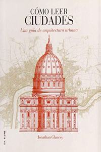 Como leer ciudades: Una guia de arquitectura urbana