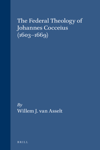 Federal Theology of Johannes Cocceius (1603-1669)