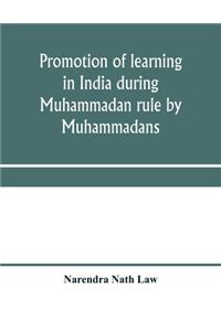 Promotion of learning in India during Muhammadan rule by Muhammadans