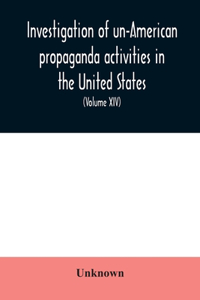 Investigation of un-American propaganda activities in the United States. Hearings before a Special Committee on Un-American Activities, House of Representatives, Seventy-Seventh Congress, first session, on H. Res. 282, to investigate (l) the extent