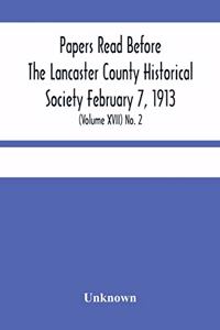 Papers Read Before The Lancaster County Historical Society February 7, 1913; History Herself, As Seen In Her Own Workshop; (Volume Xvii) No. 2