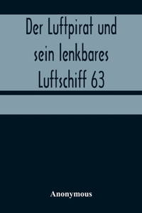 Luftpirat und sein lenkbares Luftschiff 63