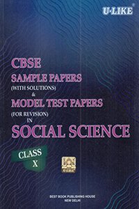 CBSE U-Like Sample Paper (With Solutions) & Model Test Papers (For Revision) in Social Science for Class 10 for 2019 Examination